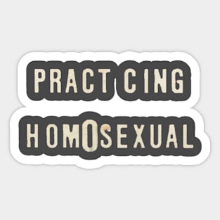 practicing homosexual Sticker